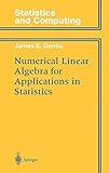 Numerical Linear Algebra for Applications in Statistics (Statistics and Computing) by James E. Gentle
