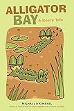 Alligator Bay: A Beary Tale by Michael D. Kimball