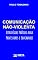 Livro COMUNICAÇÃO NÃO VIOLENTA: Estratégias Práticas para Professores e Educadores