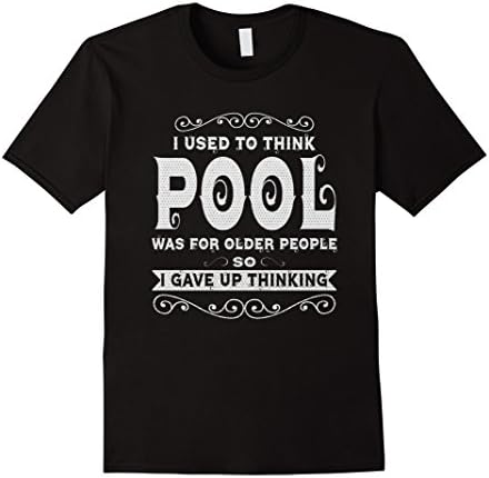 Mens Used To Think Pool Older People Gave Up Thinking T-Shirt 3XL Black