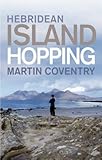 Hebridean Island Hopping: A Guide for the Independent Traveller by 