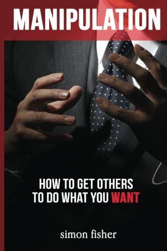Manipulation: How To Get Others To Do What You Want