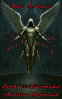 Livro Legião vs. Divindades: Ascensão Demoníaca (Saga angelical Livro 4)