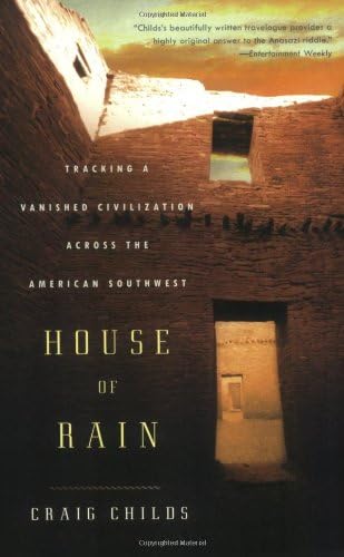 House of Rain: Tracking a Vanished Civilization Across the American Southwest