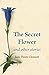 The Secret Flower: and other stories by Jane Tyson Clement