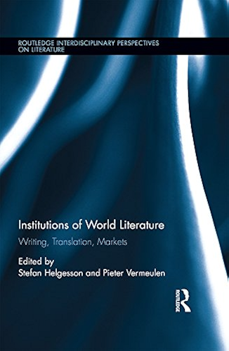 Download Institutions of World Literature: Writing, Translation, Markets (Routledge Interdisciplinary Perspectives on Literature Book 32) (English Edition) PDF