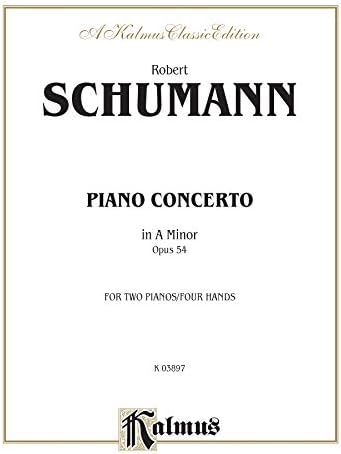 Piano Concerto In A Minor, Op. 54 (Kalmus Edition) (9780769291888)
