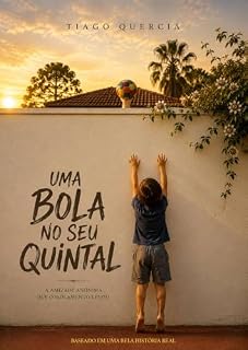 Livro Uma Bola no Seu Quintal: A Amizade Anônima que o Isolamento Levou