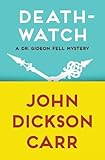 Death-Watch (The Dr. Gideon Fell Mysteries)
