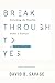 Break Through To Yes: Unlocking the Possible within a Culture of Collaboration: Updated and Revised by David B. Savage