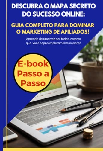 Guia Completo para Dominar o Marketing de Afiliados!: Descubra o Mapa ...