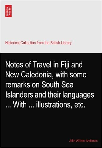 Notes of Travel in Fiji and New Caledonia, with some remarks on South Sea Islanders and their languages ... With ... illustrations, etc. Notes of Travel in Fiji and New Caledonia, with some remarks on South Sea Islanders and their languages ... With ... illustrations, etc.