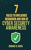 7 Rules to Influence Behaviour and Win at Cyber Security Awareness by 