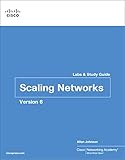 Scaling Networks v6 Labs & Study Guide (Lab Companion) Scaling Networks v6 Labs & Study Guide (Lab Companion)
