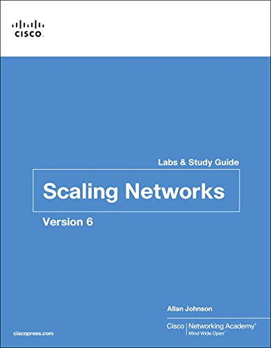 Scaling Networks v6 Labs & Study Guide (Lab Companion) Scaling Networks v6 Labs & Study Guide (Lab Companion)