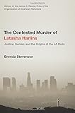 The Contested Murder of Latasha Harlins: Justice, Gender, and the Origins of the LA Riots