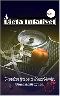 Livro A Dieta infalível : Perder Peso e Mantê-lo. Começando Agora.