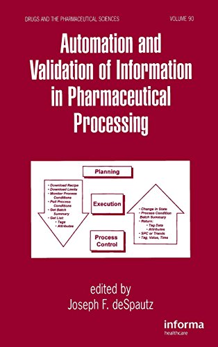 Automation and Validation of Information in Pharmaceutical Processing (Drugs and the Pharmaceutical Sciences), by Joseph F. deSpautz