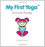 My First Yoga: Animal Poses by Abbie Davies, Mark Dormand