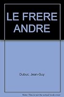 Le frere Andre 2762119049 Book Cover