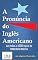 Livro A Pronúncia do Inglês Americano - com todas as 1.000 Regras da Fonologia Inglesa