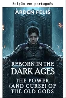 Livro Renascido na Idade das Trevas: O poder (e maldição) dos Deuses Antigos - LitRPG medieval harem fantasia de progressão (Rei da Idade das Trevas Livro 1)