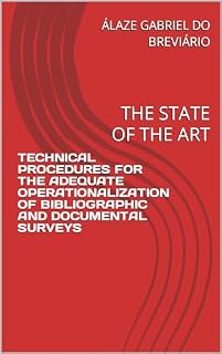 Livro TECHNICAL PROCEDURES FOR THE ADEQUATE OPERATIONALIZATION OF BIBLIOGRAPHIC AND DOCUMENTAL SURVEYS: THE STATE OF THE ART