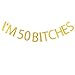 I'm 50 bitches banner,happy birthday sash for 50th birthday party decor btsond