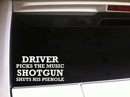 Driver Picks Music Shotgun Shuts Piehole 6" Vinyl Sticker DecalE38 Funny Phrases Quotes Words, Laptop Vehicle