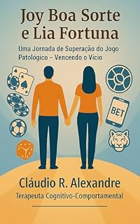 Livro Joy Boa Sorte & Lia Fortuna – Uma Jornada de Superação do Jogo Patológico: História inspirada em casos reais, com orientação terapêutica baseada na TCC e na prevenção de recaídas