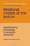 Relational Models of the Lexicon : Representing Knowledge in Semantic Networks, , 0521363004