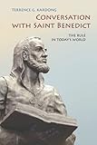 Conversation With Saint Benedict: The Rule in