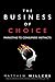 The Business of Choice: Marketing to Consumers' Instincts - Book by Matthew Willcox