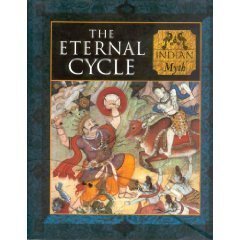 The Eternal Cycle: Indian Myth (Myth and Mankind) by Charles Phillips, Michael Kerrigan, David Gould, Duncan Baird Publishers