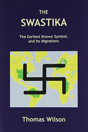The Swastika: The Earliest Known Symbol, and Its Migrations