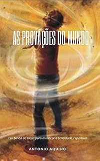 Livro As provações do mundo: Em busca de Deus para alcançar a felicidade espiritual