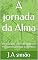 Livro A jornada da Alma : Um Guia para uma Vida Santa com Fé, Esperança, Perdão e Sabedoria