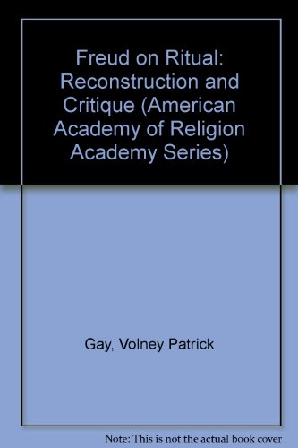 Freud on Ritual: Reconstruction and Critique (American Academy of Religion Academy Series)