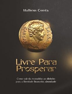 Livro Livre Para Prosperar: Como sair da escravidão ao dinheiro para a liberdade financeira abundante