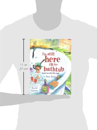 I'm Still Here in the Bathtub: Brand New Silly Dilly Songs