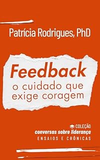 Livro Feedback: o cuidado que exige coragem - Série Conversas sobre Liderança – Volume 4