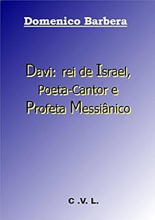 Livro Davi: rei de Israel, Poeta-Cantor e Profeta Messiânico