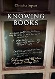 Knowing Books: The Consciousness of Mediation in Eighteenth-Century Britain (Material Texts) by Christina Lupton