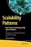 Scalability Patterns: Best Practices for Designing High Volume Websites by Chander Dhall