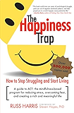 The Happiness Trap: How to Stop Struggling and Start Living: A Guide to ACT