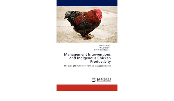 Management Interventions And Indigenous Chicken Productivity The Case Of Smallholder Farmers In Western Kenya Justus Ochieng George Owuor Bebe Bockline Omedo Amazon Com Books