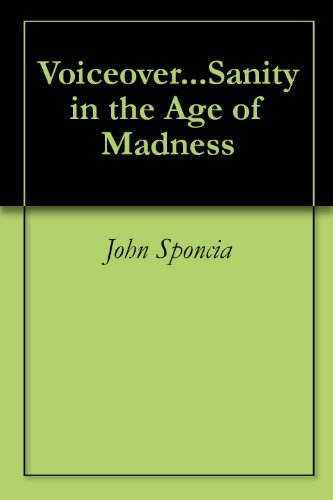 Voiceover...Sanity in the Age of Madness