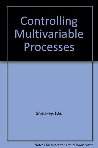 Controlling Multivariable Processes (An Independent learning module from the Instrument Society of America)