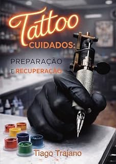 Livro CUIDADOS COM A TATUAGEM: PREPARAÇÃO E RECUPERAÇÃO