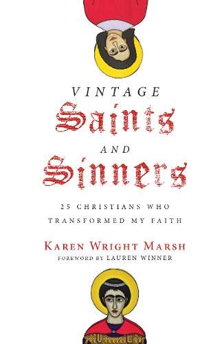 Vintage Saints and Sinners: 25 Christians Who Transformed My Faith Vintage Saints and Sinners: 25 Christians Who Transformed My Faith